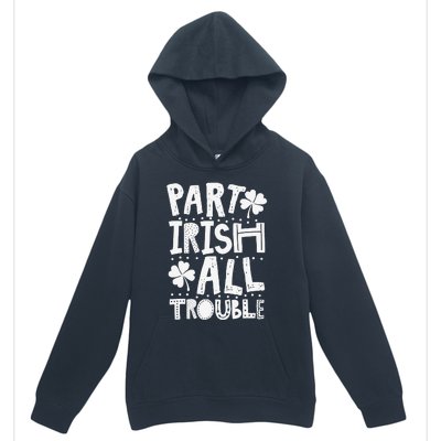 Saint Patrick's Day Part Irish All Trouble Funny Urban Pullover Hoodie