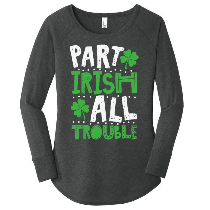 Saint Patrick's Day Part Irish All Trouble Gift Women's Perfect Tri Tunic Long Sleeve Shirt