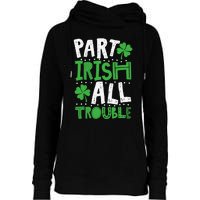 Saint Patrick's Day Part Irish All Trouble Gift Womens Funnel Neck Pullover Hood