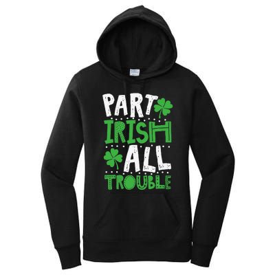 Saint Patrick's Day Part Irish All Trouble Gift Women's Pullover Hoodie