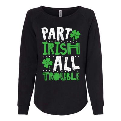 Saint Patrick's Day Part Irish All Trouble Gift Womens California Wash Sweatshirt