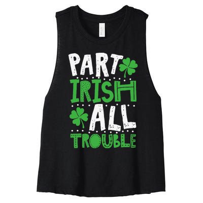 Saint Patrick's Day Part Irish All Trouble Gift Women's Racerback Cropped Tank