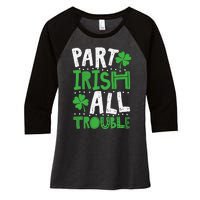 Saint Patrick's Day Part Irish All Trouble Gift Women's Tri-Blend 3/4-Sleeve Raglan Shirt