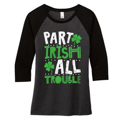 Saint Patrick's Day Part Irish All Trouble Gift Women's Tri-Blend 3/4-Sleeve Raglan Shirt