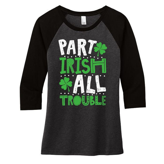 Saint Patrick's Day Part Irish All Trouble Gift Women's Tri-Blend 3/4-Sleeve Raglan Shirt