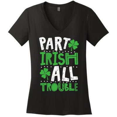 Saint Patrick's Day Part Irish All Trouble Gift Women's V-Neck T-Shirt