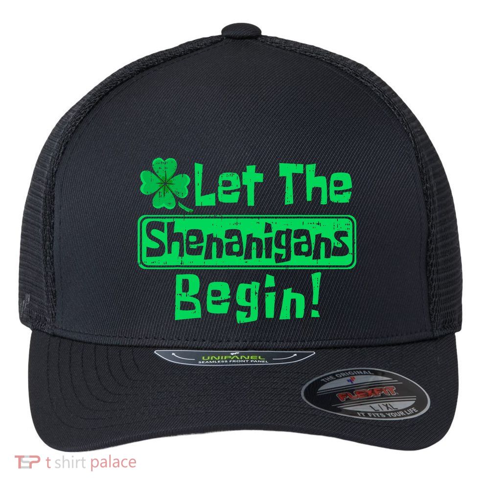 St Patricks Day Let The Shenanigans Begin Flexfit Unipanel Trucker Cap
