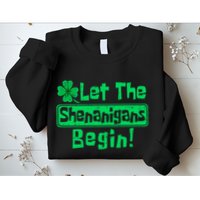 St Patricks Day Let The Shenanigans Begin Sweatshirt