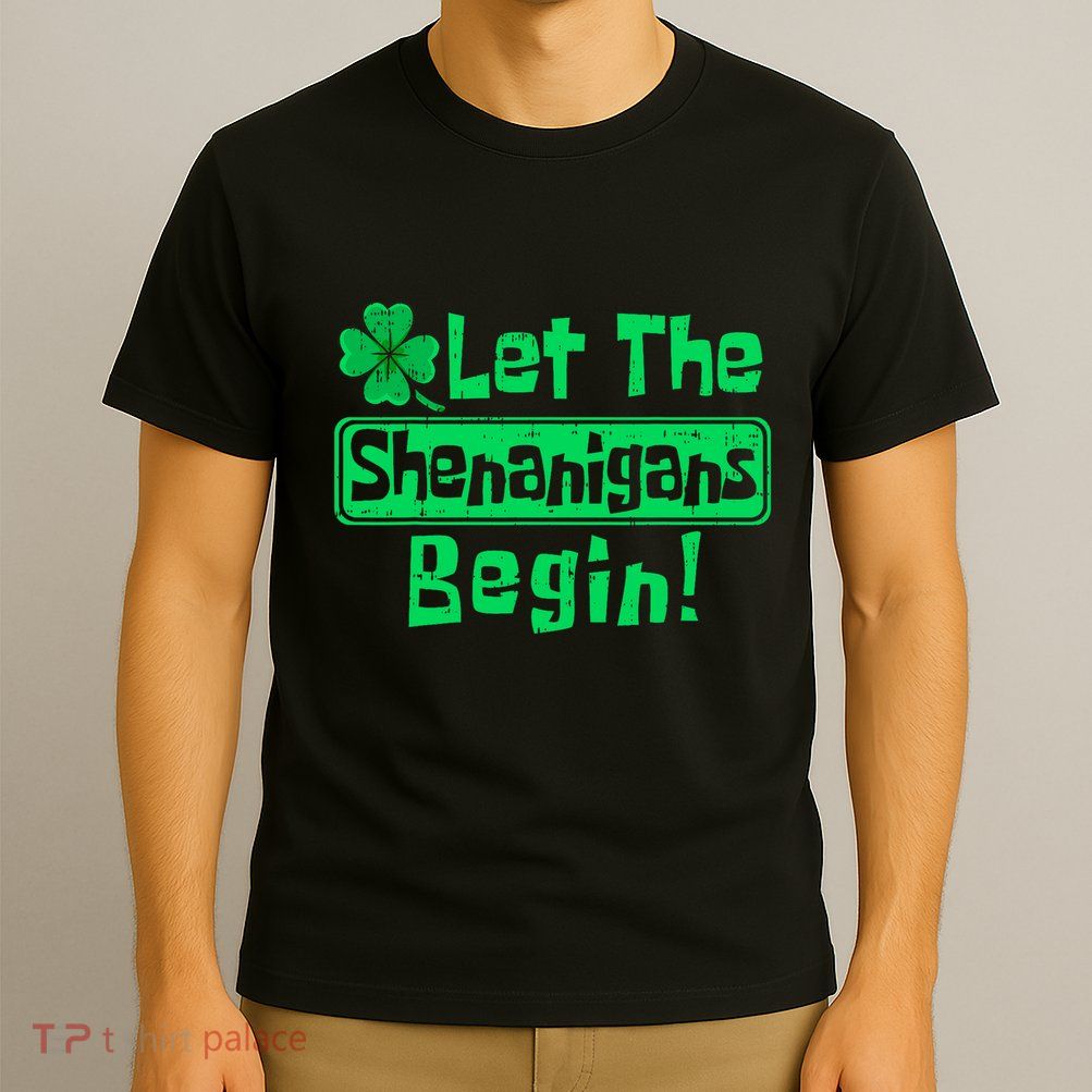 St Patricks Day Let The Shenanigans Begin T-Shirt