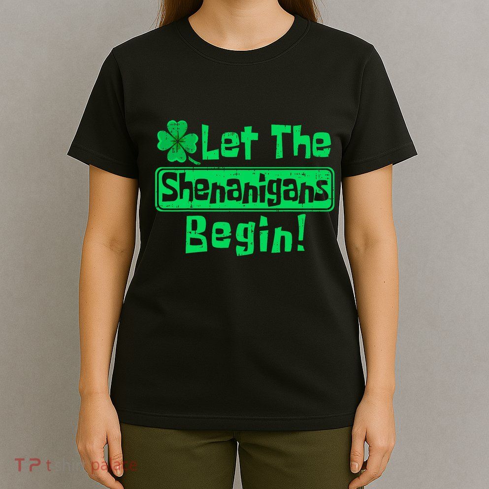 St Patricks Day Let The Shenanigans Begin T-Shirt