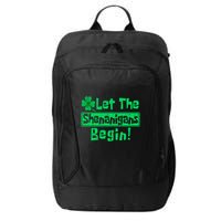 St Patricks Day Let The Shenanigans Begin City Backpack