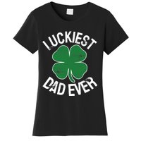 St Patrick's Day Shamrock Luckiest Dad Irish Saint Paddy's Women's T-Shirt