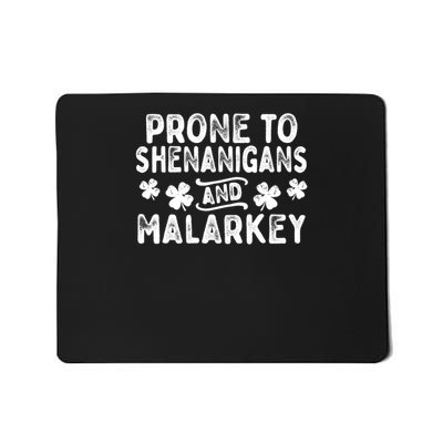 St Patricks Day Prone To Shenanigans and Malarkey Mousepad