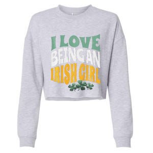 St. PatrickS Day I Love Being An Irish Girl Ireland Cropped Pullover Crew