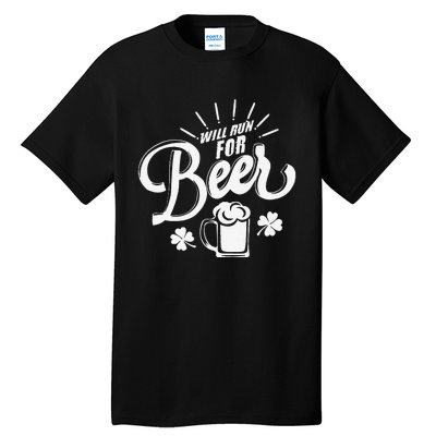 Saint Patrick's Day Will Run For Beer Running Tall T-Shirt