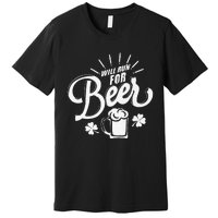 Saint Patrick's Day Will Run For Beer Running Premium T-Shirt