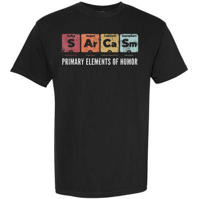 Sarcasm Primary Elements Of Humor Periodic Table Science Garment-Dyed Heavyweight T-Shirt