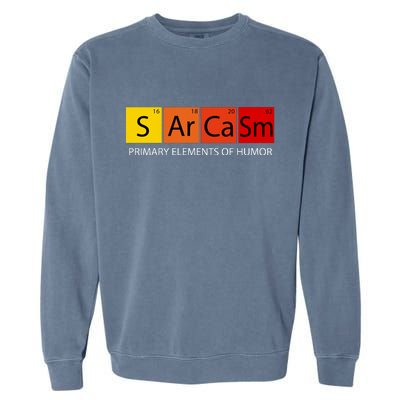 Sarcasm Primary Elements Of Humor Garment-Dyed Sweatshirt