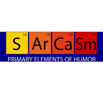 Sarcasm Primary Elements Of Humor Bumper Sticker