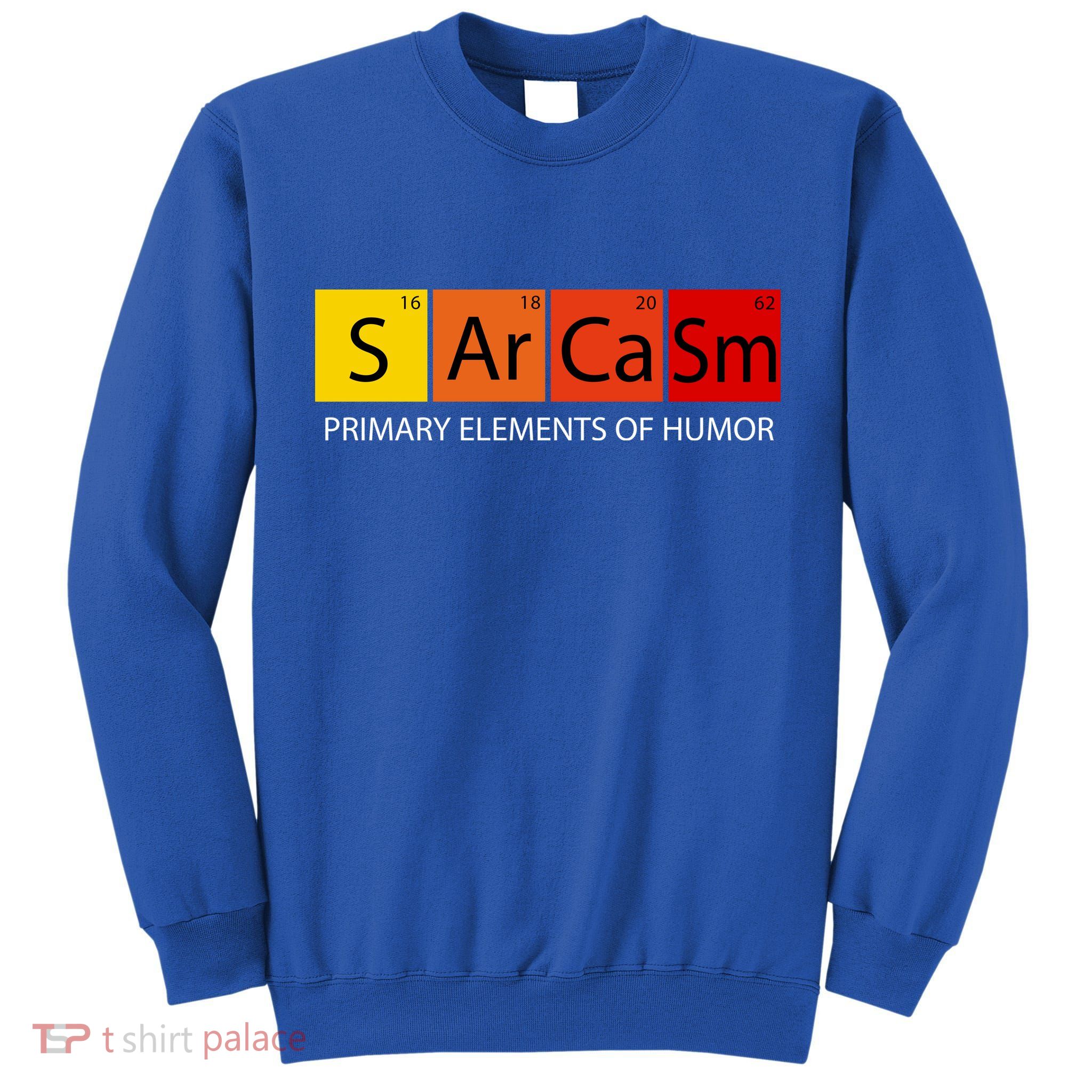 Sarcasm Primary Elements Of Humor Tall Sweatshirt