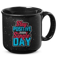 Stay Positive Every Single Day 15oz Campfire Ceramic Mug