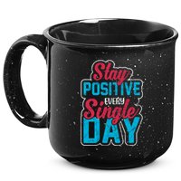 Stay Positive Every Single Day 15oz Campfire Ceramic Mug