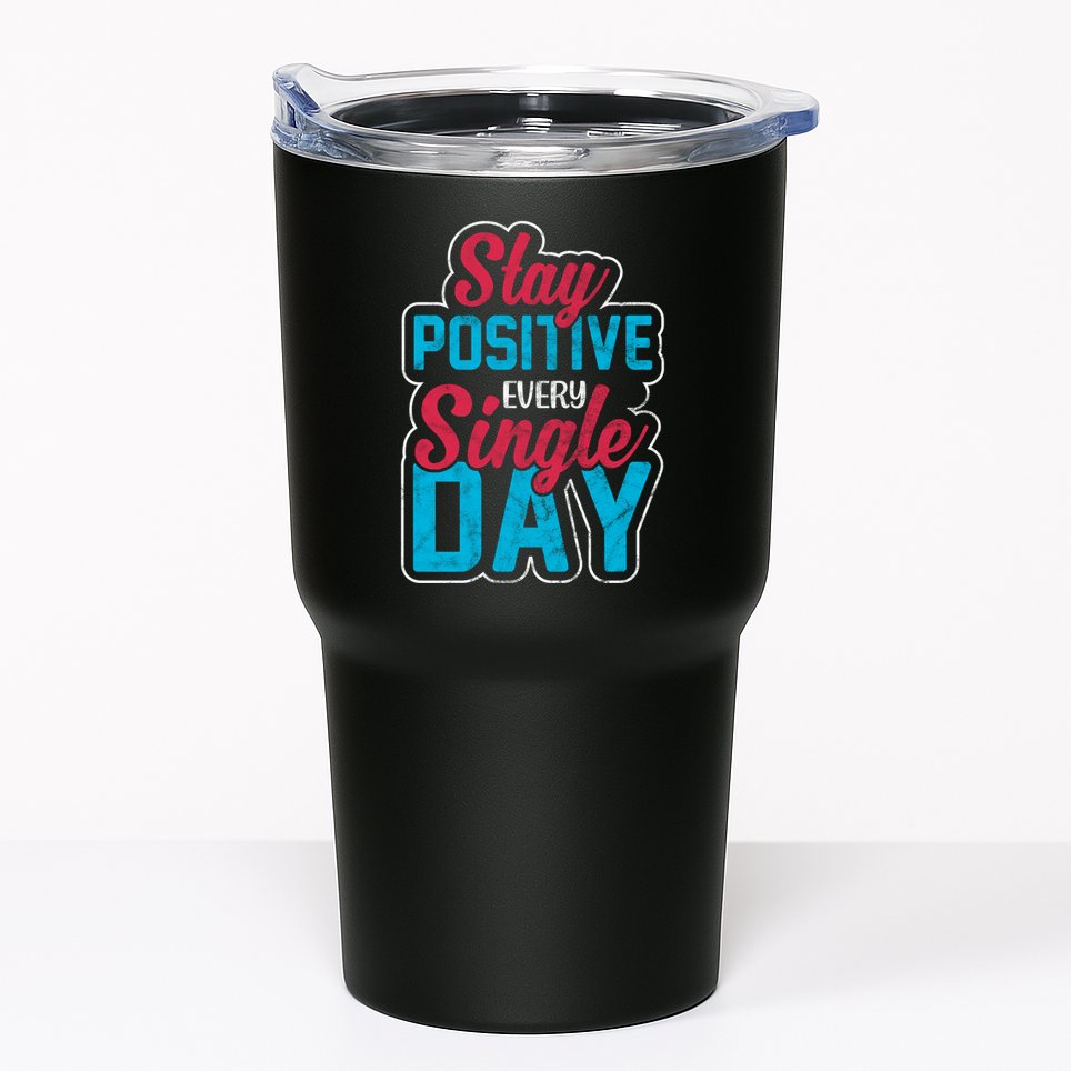 Stay Positive Every Single Day Tumbler
