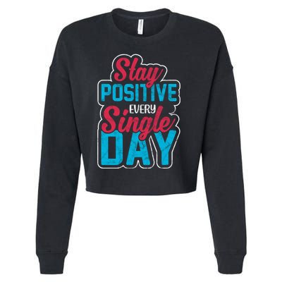 Stay Positive Every Single Day Cropped Pullover Crew