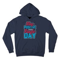 Stay Positive Every Single Day Hoodie