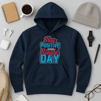 Stay Positive Every Single Day Hoodie