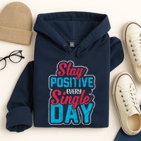 Stay Positive Every Single Day Hoodie