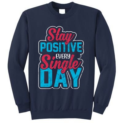 Stay Positive Every Single Day Sweatshirt