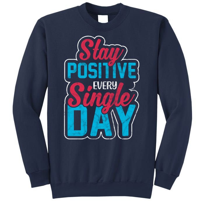 Stay Positive Every Single Day Sweatshirt