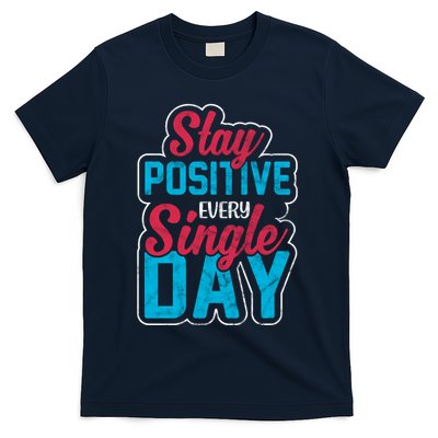 Stay Positive Every Single Day T-Shirt