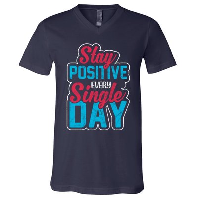 Stay Positive Every Single Day V-Neck T-Shirt