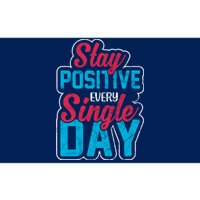 Stay Positive Every Single Day Bumper Sticker