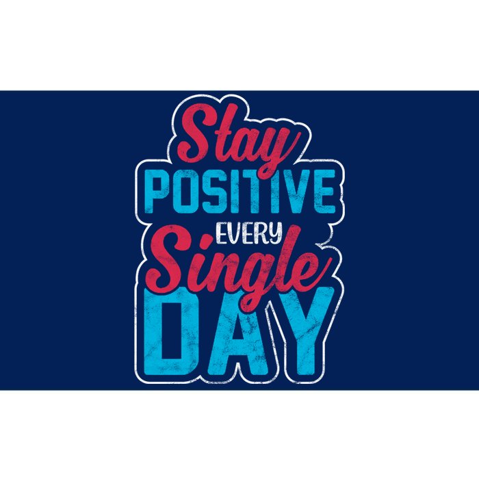 Stay Positive Every Single Day Bumper Sticker