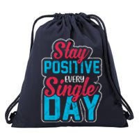 Stay Positive Every Single Day Drawstring Bag