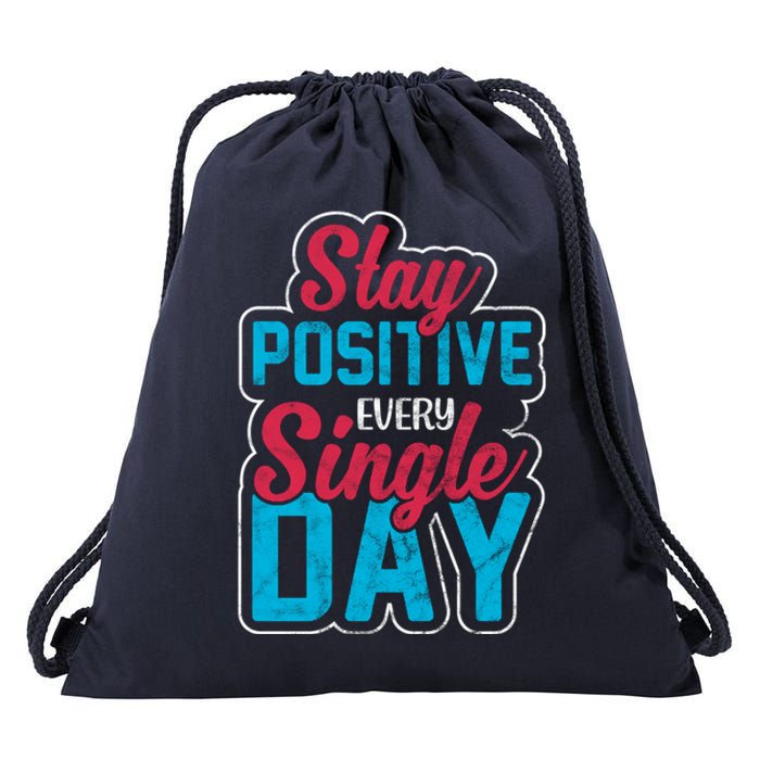 Stay Positive Every Single Day Drawstring Bag