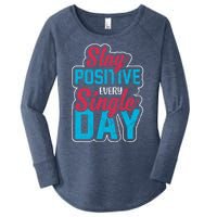 Stay Positive Every Single Day Women's Perfect Tri Tunic Long Sleeve Shirt