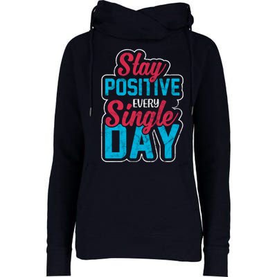 Stay Positive Every Single Day Womens Funnel Neck Pullover Hood