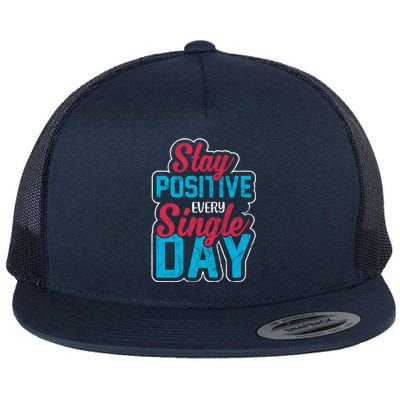 Stay Positive Every Single Day Flat Bill Trucker Hat