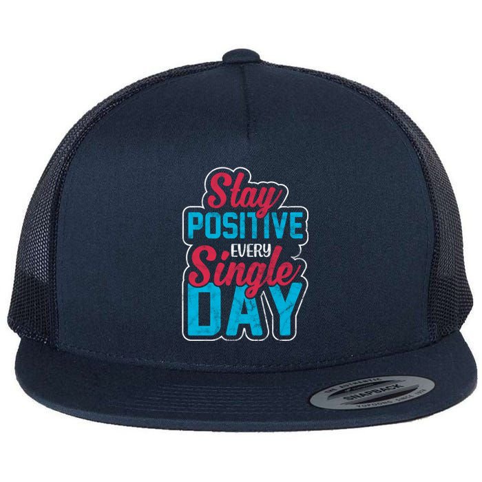 Stay Positive Every Single Day Flat Bill Trucker Hat