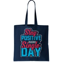 Stay Positive Every Single Day Tote Bag