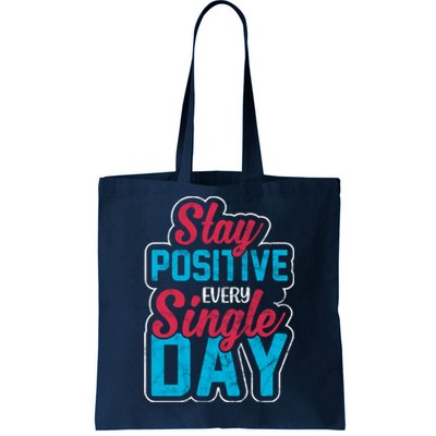 Stay Positive Every Single Day Tote Bag