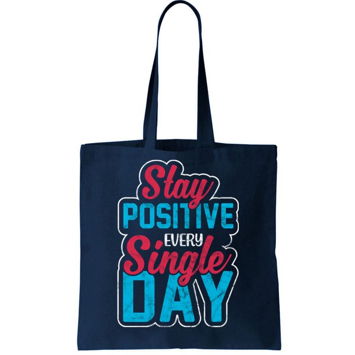 Stay Positive Every Single Day Tote Bag