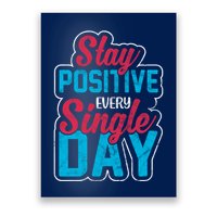 Stay Positive Every Single Day Poster