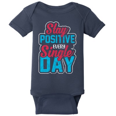 Stay Positive Every Single Day Baby Bodysuit