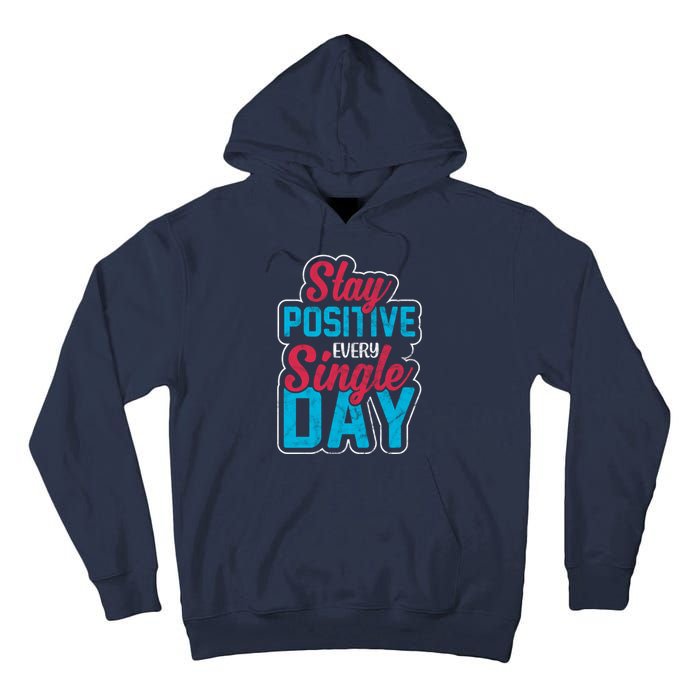 Stay Positive Every Single Day Tall Hoodie