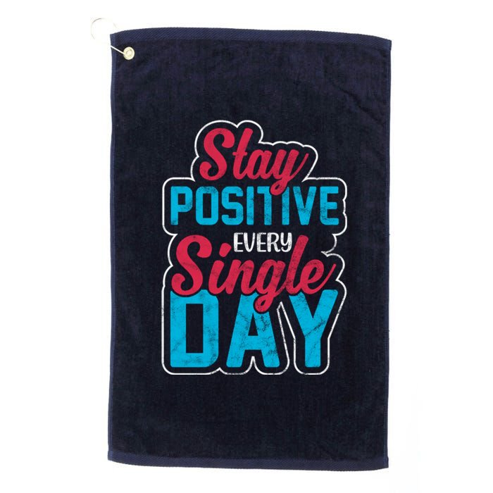 Stay Positive Every Single Day Platinum Collection Golf Towel